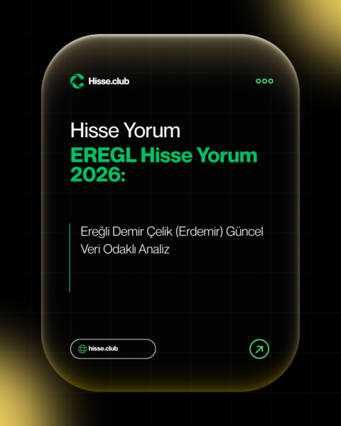 EREGL Hisse Yorum 2026: Ereğli Demir Çelik (Erdemir) Güncel Veri Odaklı Analiz